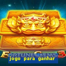 jogo para ganhar dinheiro de verdade sem depositar